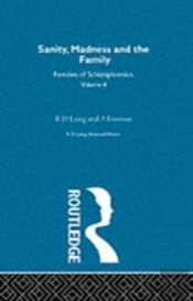 Sanity, Madness And The Family: Selected Worksks R D Laing Vol 4