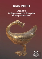 Sankofa - L'Afrique Ancestrale, D'Un Point De Vue Panafricaniste