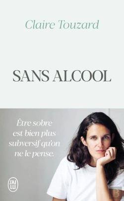 Bertrand.pt - Sans Alcool ; Le Jour Où J'Ai Arrêté De Boire