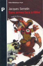Sans Armes Face A Hitler La Resistance Civile En Europe 1939-1943