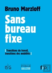 Sans Bureau Fixe ; Transitions Du Travail, Transitions Des Mobilités