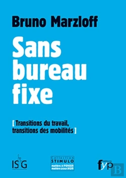 Bertrand.pt - Sans Bureau Fixe ; Transitions Du Travail, Transitions Des Mobilités