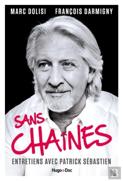 Bertrand.pt - Sans Chaines ; Entretiens Avec Patrick Sébastien