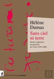 Sans Ciel Ni Terre : Paroles Orphelines Du Génocide Des Tutsi (1994-2006)