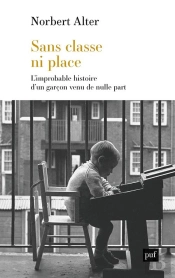 Sans Classe Ni Place : L'Improbable Histoire D'Un Garçon Venu De Nulle Part
