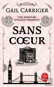 Sans Coeur (Le Protectorat De L'Ombrelle, T.4)