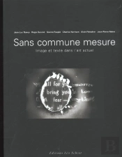 Sans Commune Mesure ; Image Et Texte Dans L'Art Actuel