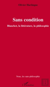 Sans Condition ; Blanchot, La Littérature, La Philosophie