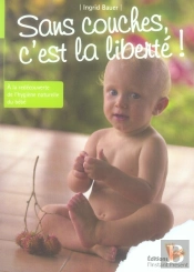 Sans Couches, C'Est La Liberté ! À La Redécouverte De L'Hygiène Naturelle Du Bébé