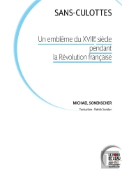 Sans-Culottes - Un Embleme Du Xviiie Siecle Pendant La Revolution Francaise