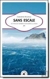 Sans Escale : Un Tour Du Monde En Solitaire À La Voile