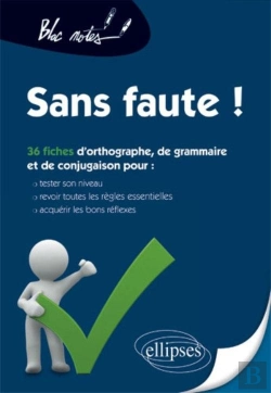 Bertrand.pt - Sans Faute ! Tester Son Niveau En Orthographe, Grammaire Et Conjugaison, (Re)Voir Les Règles Et S'Exercer Nouvelle Édition