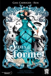 Sans Forme (Le Protectorat De L'Ombrelle T.2)