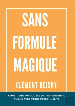 Bertrand.pt - Sans Formule Magique : Construire Un Modèle Entrepreneurial Aligné Avec Votre Personnalité.