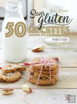 Bertrand.pt - Sans Gluten ; 50 Recettes Saines Et Gourmandes, Sucrées Et Salées