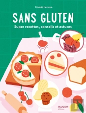 Sans Gluten : Recettes Gourmandes, Conseils Et Astuces !