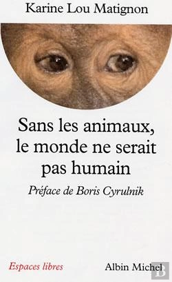 Bertrand.pt - Sans Les Animaux, Le Monde Ne Serait Pas Humain