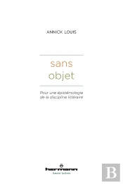 Sans Objet - Pour Une Epistemologie De La Discipline Litteraire