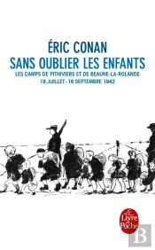 Sans Oublier Les Enfants : Les Camps De Pithiviers Et De Beaune-La Rotonde 19/07- 16/09 1942