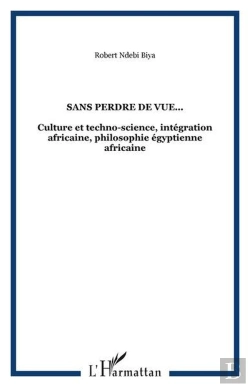 Bertrand.pt - Sans Perdre De Vue... - Culture Et Techno-Science, Integration Africaine, Philosophie Egyptienne Afr