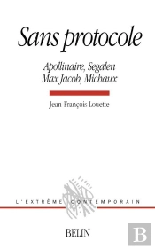 Sans Protocole ; Apollinaire, Segalen, Max Jacob, Michaux
