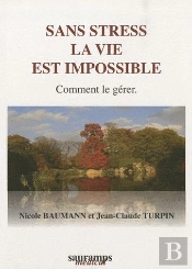 Sans Stress La Vie Est Impossible ; Comment Le Gérer
