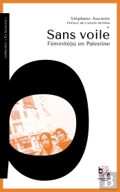Sans Voile : Féminité(S) En Palestine