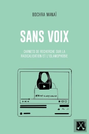 Sans Voix : Carnets De Recherche Sur La Radicalisation Et L'Islamophobie