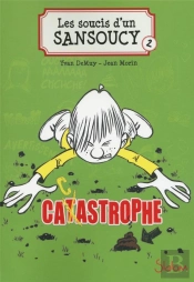 Sansoucy - Tome 2 Catastrophe !
