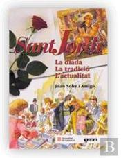 Sant Jordi. La Diada, La Tradicio, L'Actualitat
