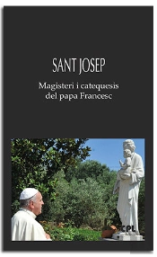 Sant Josep. Magisteri I Catequesis Del Papa Francesc