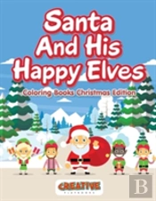 Santa And His Happy Elves - Coloring Books Christmas Edition
