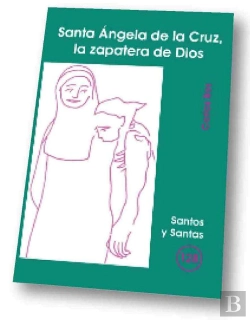 Bertrand.pt - Santa Ángela De La Cruz, La Zapatera De Dios