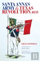 Santa Anna'S Army In The Texas Revolution, 1835