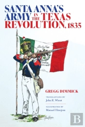 Santa Anna'S Army In The Texas Revolution, 1835