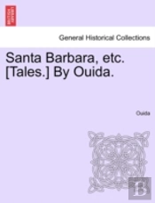 Santa Barbara, Etc. (Tales.) By Ouida.