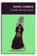 Santa Casilda, La Hija Del Rey Moro