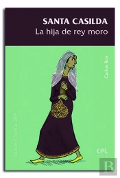 Santa Casilda, La Hija Del Rey Moro