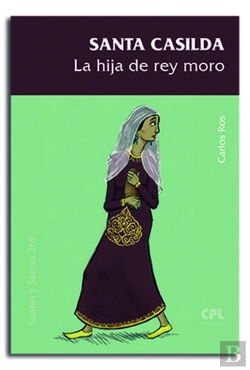 Bertrand.pt - Santa Casilda, La Hija Del Rey Moro