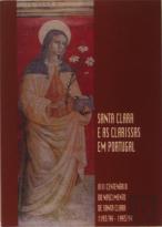 Santa Clara e As Clarissas em Portugal - V I I I Centenário do Nascimento