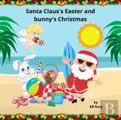 Santa Clause And The Easter Bunny'S Holiday Adventure