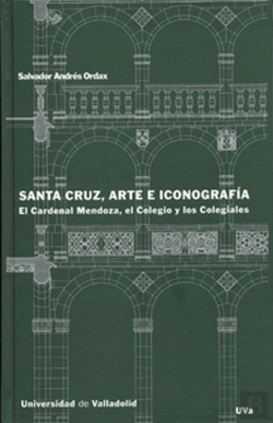 Bertrand.pt - Santa Cruz, Arte E Iconografía. El Cardenal Mendoza, El Colegio Y Los Colegiales