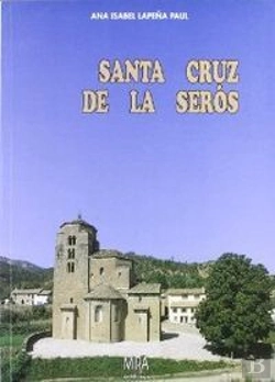 Bertrand.pt - Santa Cruz De La Serós : Arte, Formas De Vida E Historia De Un Pueblo Del Alto Aragón