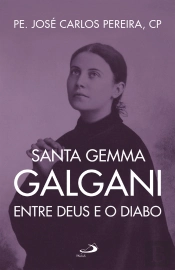 Santa Gema Galgani: Entre Deus E O Diabo