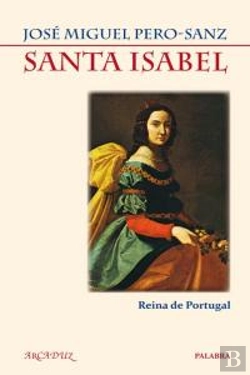 Bertrand.pt - Santa Isabel. Reina De Portugal  