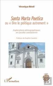 Santa Marta Poética Ou 'Dire Le Politique Qutrement' : Explorations Ethnographiques En Caraïbe Colombienne