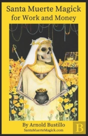Santa Muerte Magick For Work And Money