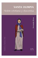 Santa Olimpia, Noble Cristiana Y Diaconisa