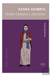 Santa Olimpia, Noble Cristiana Y Diaconisa