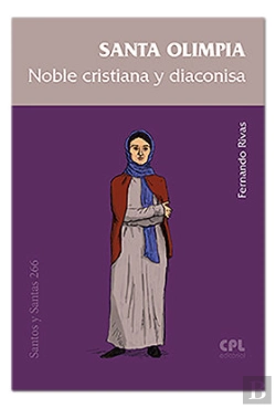 Bertrand.pt - Santa Olimpia, Noble Cristiana Y Diaconisa